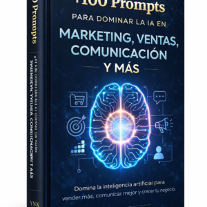 +100 Prompts para Dominar la IA en Marketing, Ventas, Comunicación y Negocios